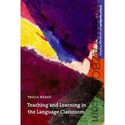 TEACHING AND LEARNING IN THE LANGUAGE CLASSROOM-HEDGE