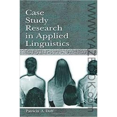 Case Study Research in Applied Linguistics-A.Duff