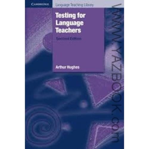 TESTING FOR LANGUAGE TEACHERS-SECOND EDITION-HUGHES