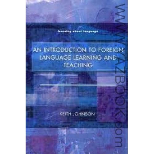 An Introduction to Foreign Language Learning and Teaching-Johnson