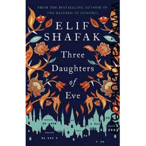 THREE DAUGHTERS OF EVE-SHAFAK